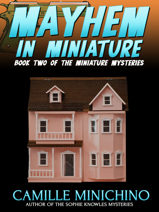 Title details for Mayhem in Miniature by Camille Minichino - Available